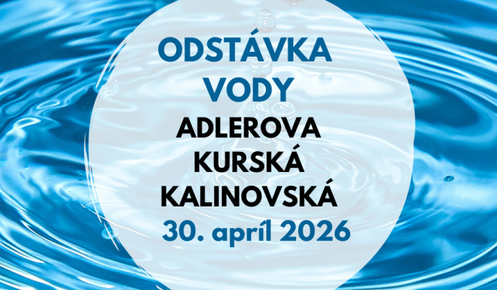 Fotka - ODSTÁVKA VODY: Adlerova, Kurská, Kalinovská (30. APRÍL 2026)